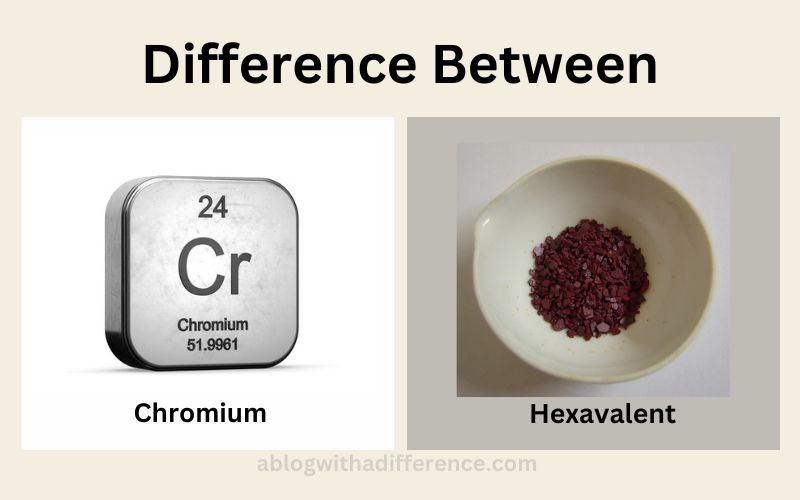 Chromium and Hexavalent 5 Best differences