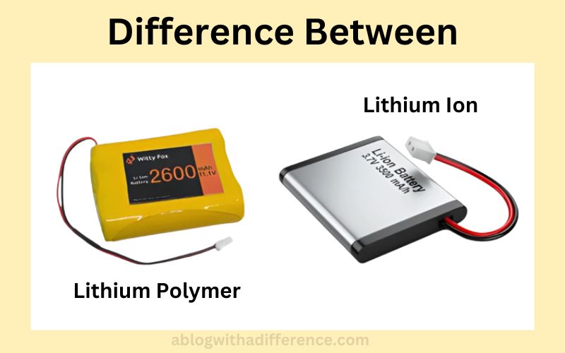 Difference Between Lithium Ion and Lithium Polymer