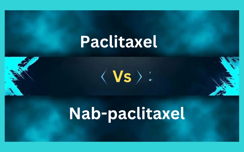 Paclitaxel and Nab-paclitaxel Best 7 Difference